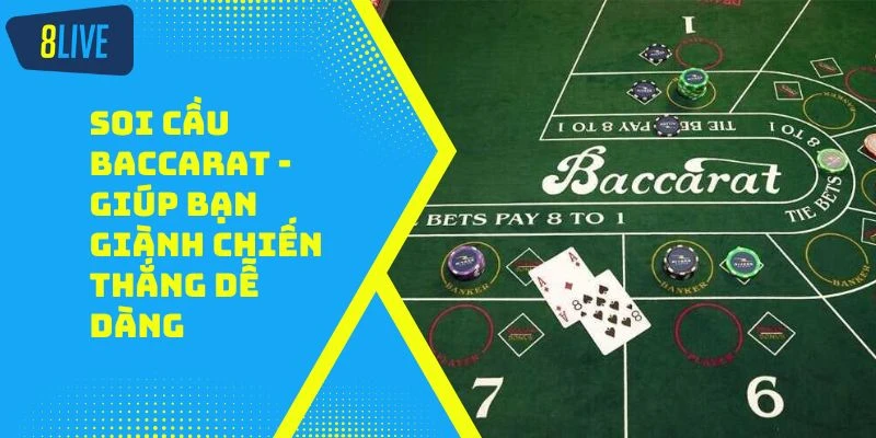 Soi Cầu Baccarat – Giúp Bạn Giành Chiến Thắng Dễ Dàng